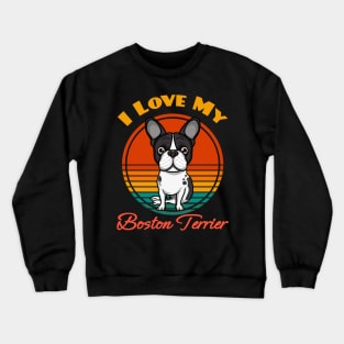 I Love My Boston Terrier Dog puppy Lover Cute Sunser Retro Funny Crewneck Sweatshirt